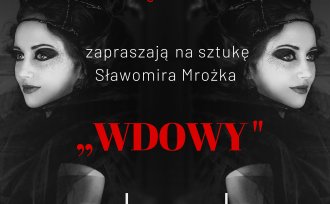 Plakat dotyczący sztuki Sławomira Mrożka pt."Wdowy" w wykonaniu grupy teatralnej "Twarzą w twarz"
