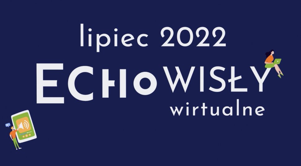 Wirtualne Echo Wisły: lipiec 2022