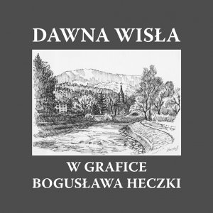 Okładka katalogu "Dawna Wisła w grafice Bigusława Heczki"