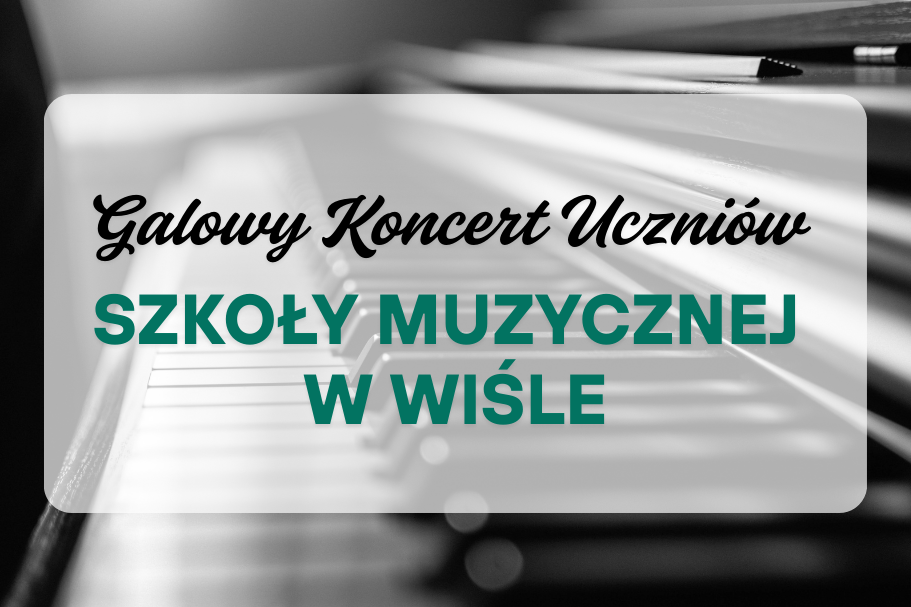 Galowy Koncert Uczniów Szkoły Muzycznej